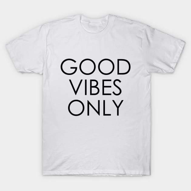 good vibes only T-Shirt by Oyeplot